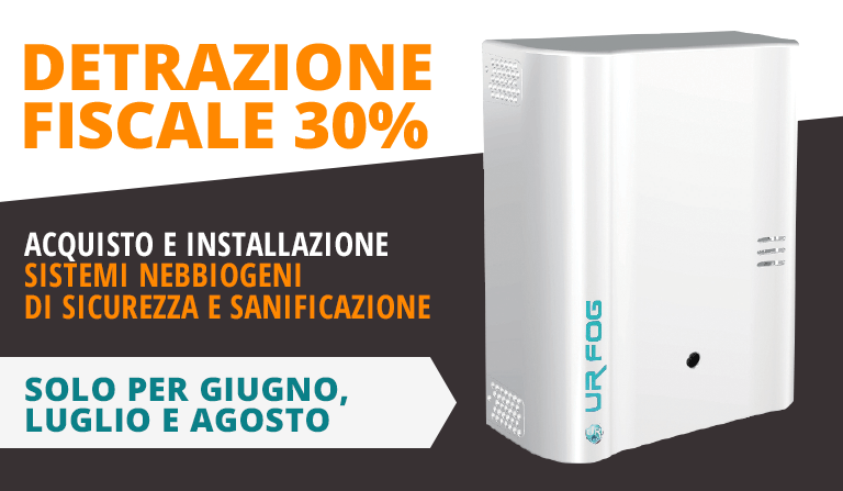 Detrazione fiscale 30% per Nebbiogeni antifurto e sanificazione