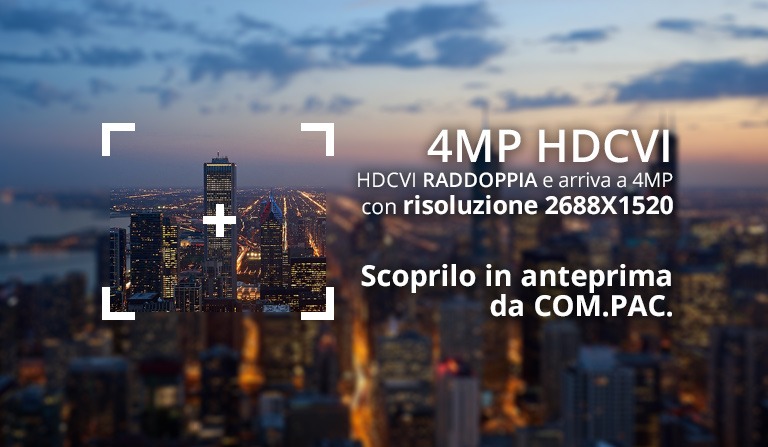 Da oggi l'HDCVI è anche a 4 MP